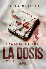 CLOACAS DE LUJO, La Dosis 2da by Bel?n Montero Paperback Book