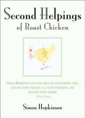 Second Helpings of Roast Chicken - Hardcover By Hopkinson, Simon - VERY GOOD