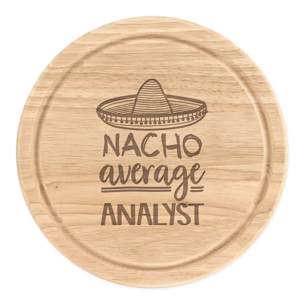 Nacho Average Analyst Round Chopping Cheese Board Worlds Best Awesome Funny