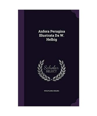 Anfora Perugina Illustrata Da W. Helbig, Wolfgang Helbig