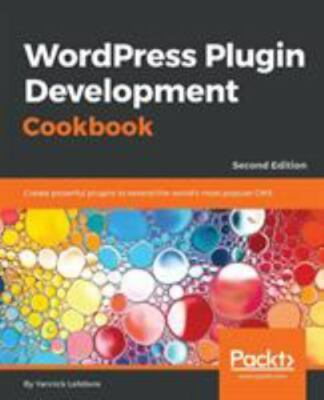 Wordpress Plugin Development Cookbook - Second Edition: Create powerful...