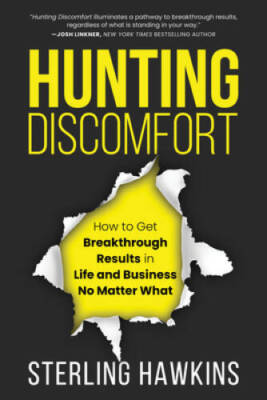 Hunting Discomfort: How to Get Breakthrough Results in Life and Business  - GOOD