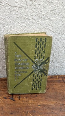 1886 BOOK ''THE BOW OF ORANGE RIBBON'' by AMELIA E. BARR