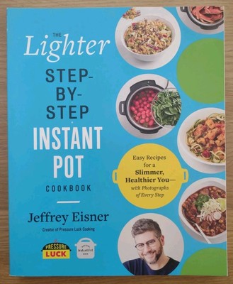 THE LIGHTER STEP-BY-STEP INSTANT POT COOKBOOK  by Jeffrey Eisner - 2021