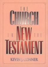 The Church in the New Testament By Kevin J. Conner