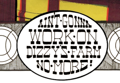 Ain’t gonna work on dizzy’s farm no more Ain't Gonna Work On Dizzy's Farm No More,Joe Petagno 1970