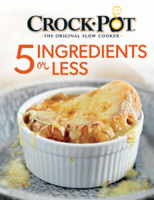 Crock-Pot 5 Ingredients or Less Cookbook - Spiral-bound - ACCEPTABLE