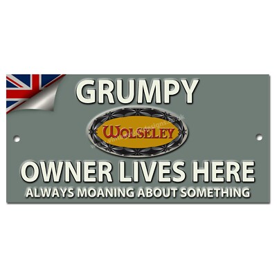 GRUMPY WOLSELEY CAR OWNER LIVES HERE METAL SIGN. 8'' X 3.5''