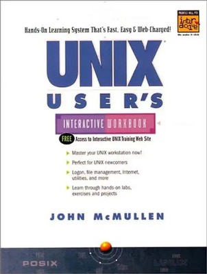 Unix Users Interactive Workbook (UNIX Interactive Workbook) - McMullen, John