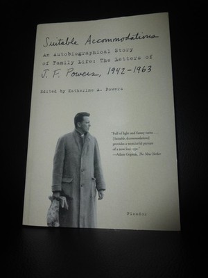 Suitable Accommodations The Letters of J. F. Powers 1942-1963