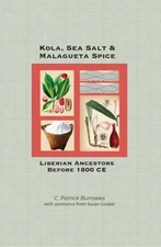 Sea Salt, Kola & Grains of Paradise: The Untold History of Liberia's Early...