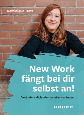 New Work fängt bei dir selbst an! | Dominique Trott | deutsch