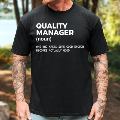 Quality Manager T Shirt Assurance QA Inspection Compliance Funny Gift