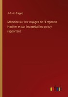 MéMoire Sur Les Voyages De L'empereur Hadrien Et Sur Les MéDailles Qui S'y Rappo