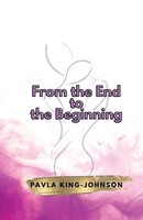 Pavla King-Johnson | From The End To The Beginning | Taschenbuch | Englisch
