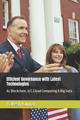 Efficient Governance with Latest Technologies: AI, Blockchain, IoT, Cloud Comput