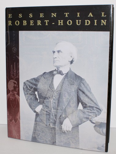 ESSENTIAL ROBERT HOUDIN BOOK - 664 PAGES HARDCOVER MAGIC FIRST 2006 EDITION