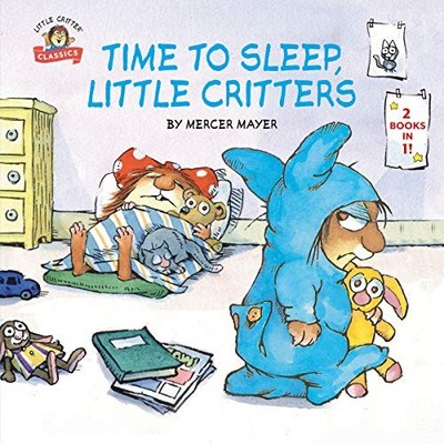 Time to Sleep, Little Critters (2-Books-in-1, Just a Nap/Just Go to Bed, Little 