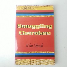 Smuggling Cherokee By Kim Shuck - The Greenfield Review Press