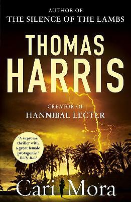 Cari Mora: from the creator of Hannibal Lecter by Thomas Harris (Paperback,...