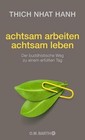 Achtsam arbeiten achtsam leben von Thich Nhat Hanh (2013, Gebundene Ausgabe)