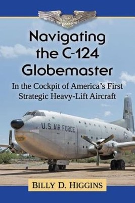 Navigating The C-124 Globemaster: In The Cockpit Of America'...