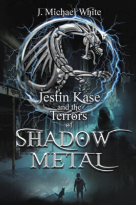Jestin Kase and the Terrors of Shadow Metal By J Michael White - New Copy - 9...
