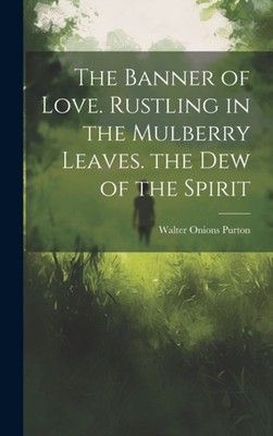 Purton - Banner of Love. Rustling in the Mulberry Leaves. the Dew of t - X555z