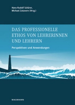 Das professionelle Ethos von Lehrerinnen und Lehrern Hans-Rudolf Schärer