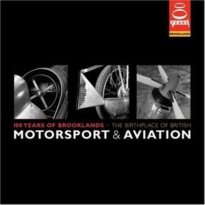 Brooklands:100 Years of the Birthplace of British Motorsport and