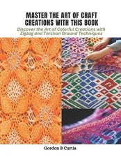 Master the Art of Craft Creations with This Book: Discover the Art of Colorful C