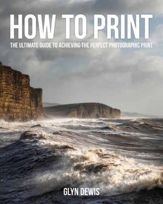 How to Print by Glyn Dewis - 9798888144190