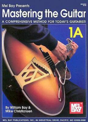 Mel Bays Mastering the Guitar: A Comprehensive Method for Todays Guitar - GOOD