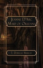 Jeanne d'Arc by T. Douglas Murray Paperback Book