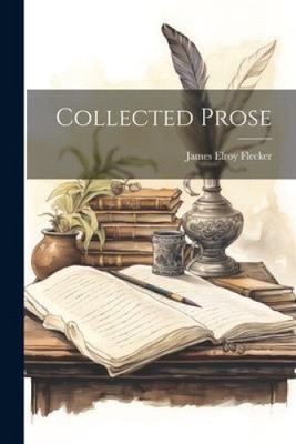 Collected Prose by Flecker, James Elroy