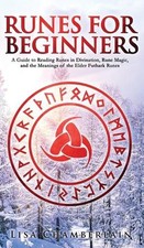 Runes for Beginners: A Guide to Reading Runes in Divination, Rune Magic, and the