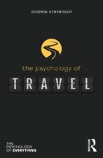 Andrew Stevenson The Psychology of Travel (Paperback) Psychology of Everything