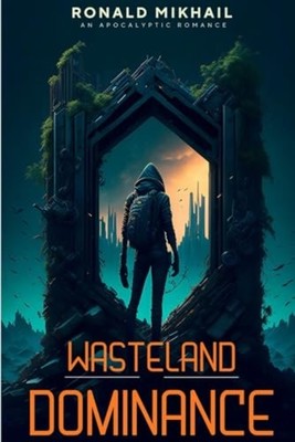 Wasteland Dom Love and Lust Can Bloom in the Wasteland. -  NEW RONALD. MIKHAIL 2