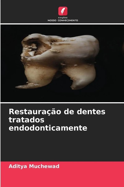 Aditya Muchewad | RestauraçãO De Dentes Tratados Endodonticamente | Taschenbuch-image