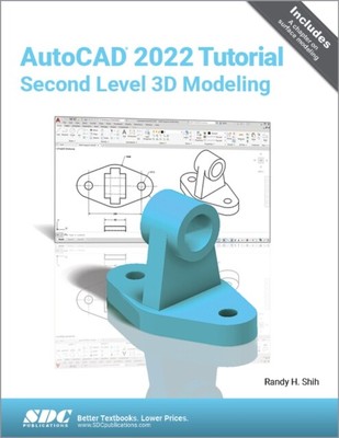  AutoCAD 2022 Tutorial Second Level 3D Modeling by Randy H. Shih NEU Taschenbuch 