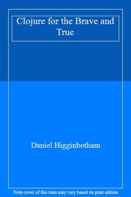 Clojure for the Brave and True, Higginbotham 9781593275914 Fast Free Shipping..