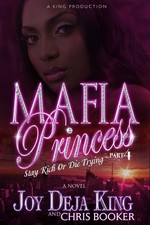 MAFIA PRINCESS PART 4 (STAY RICH OR DIE TRYING) By Joy Deja King & Chris Booker