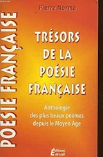 TRESORS DE LA POESIE FRANCAISE By PIERRE NORMA
