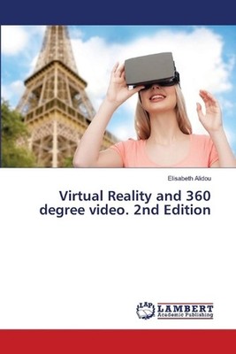 Virtual Reality and 360 degree video. 2nd Edition by Elisabeth Alidou Paperback