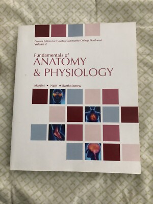 Fundamentals of Anatomy and Physiology Vol 2 CUSTOM EDITION FOR HOUSTON CC