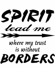 Spirit Lead Me Where My Trust Is Without Boarders Window Wall Decal Religious
