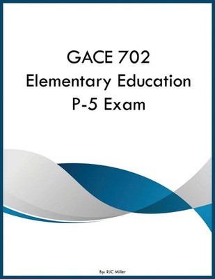 Rjc Miller | GACE 702 Elementary Education P-5 Exam | Taschenbuch | Englisch