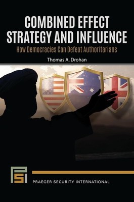 Combined Effect Strategy and Influence: How Democracies Can Defeat Authoritarian
