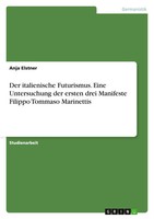 Anja Elstner | Der Italienische Futurismus. Eine Untersuchung Der Ersten Drei...