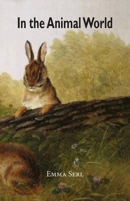 Emma Serl Harry E Wood In the Animal World (Taschenbuch) (US IMPORT)